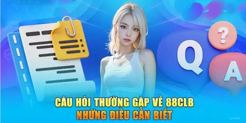 Câu hỏi thường gặp về thao tác đăng ký 88clb của người chơi